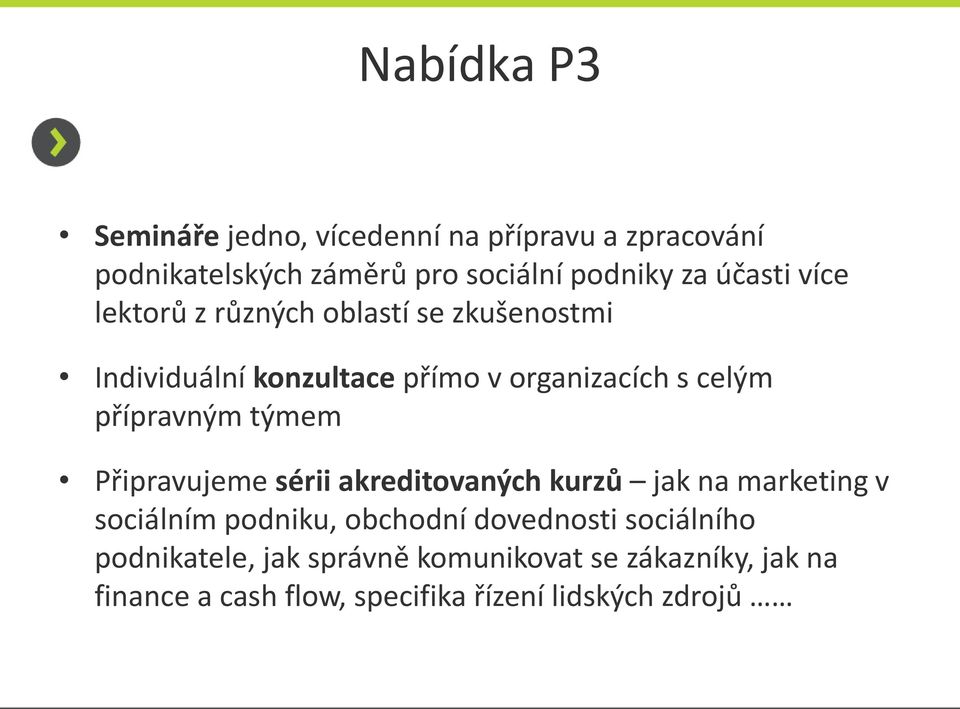 přípravným týmem Připravujeme sérii akreditovaných kurzů jak na marketing v sociálním podniku, obchodní