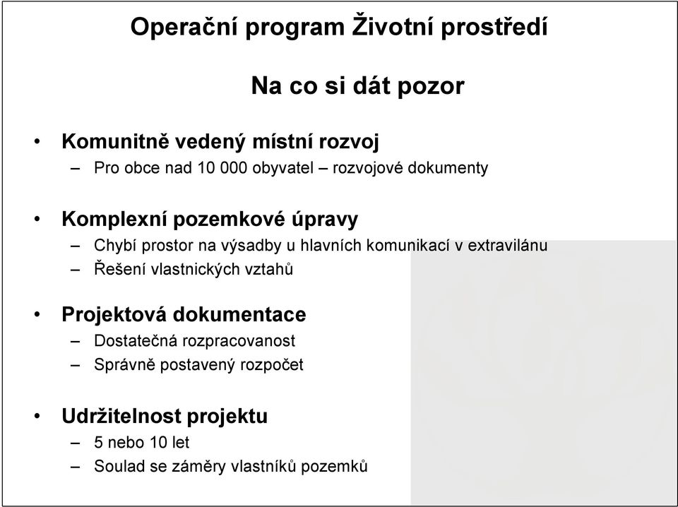 komunikací v extravilánu Řešení vlastnických vztahů Projektová dokumentace Dostatečná