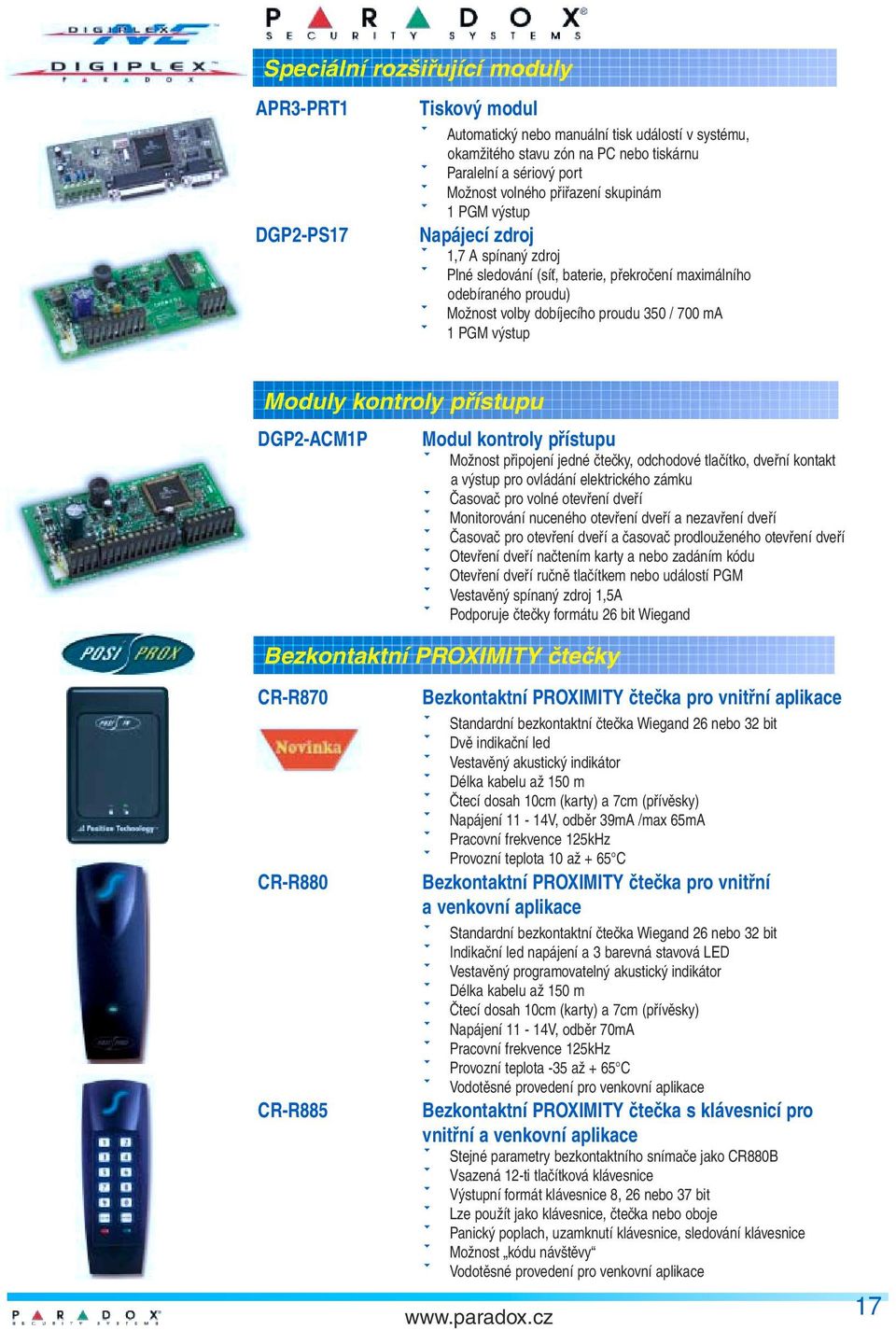 Možnost volby dobíjecího proudu 350 / 700 ma! 1 PGM výstup Moduly kontroly přístupu DGP2-ACM1P Modul kontroly přístupu!