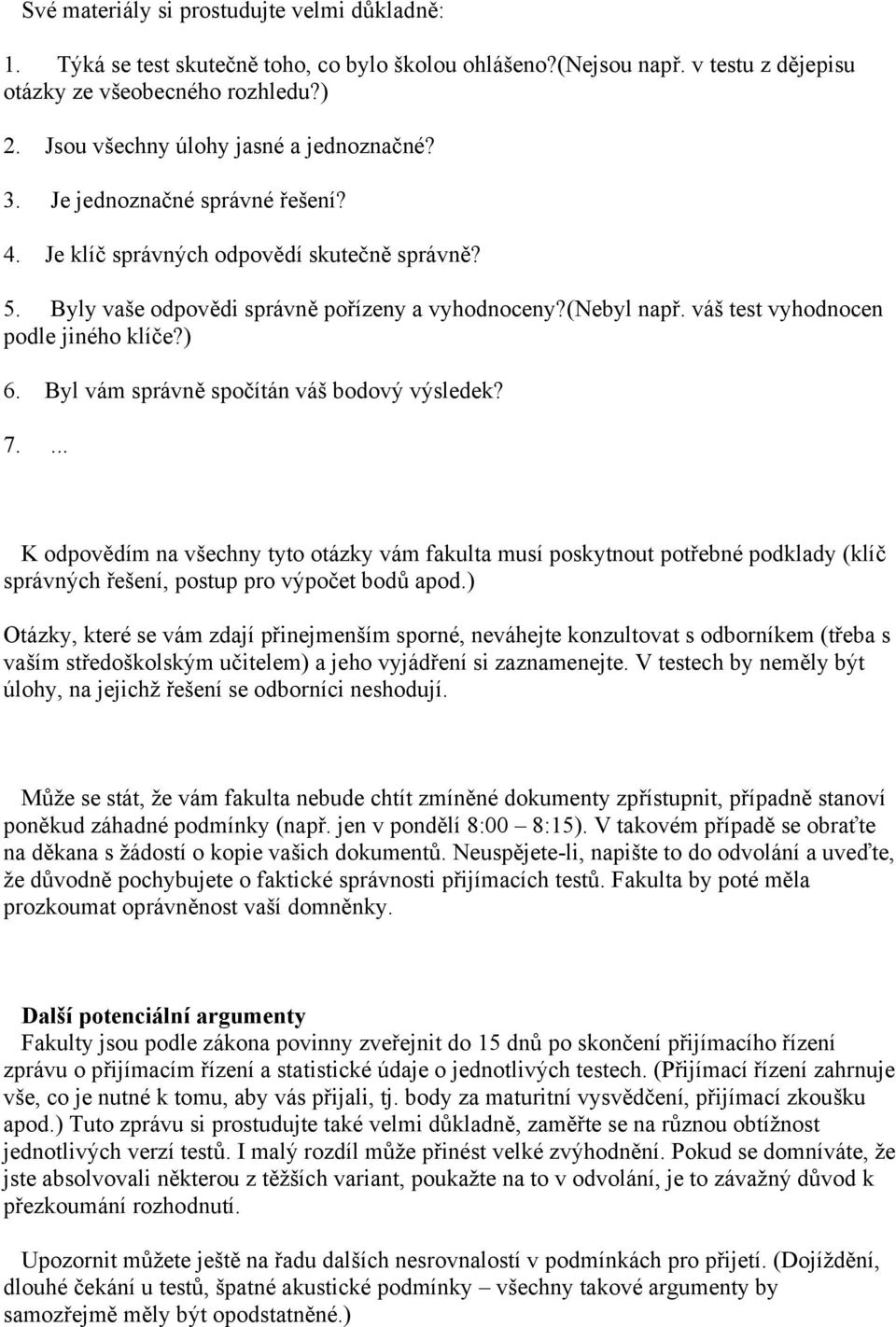 váš test vyhodnocen podle jiného klíče?) 6. Byl vám správně spočítán váš bodový výsledek? 7.