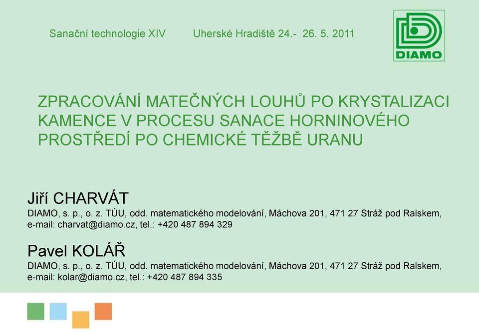 matematického modelování, Máchova 201, 471 27 Stráž pod Ralskem, e-mail: charvat@diamo.cz, tel.