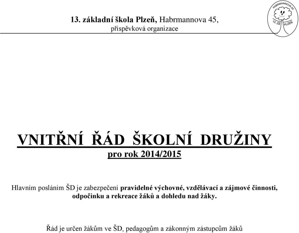 pravidelné výchovné, vzdělávací a zájmové činnosti, odpočinku a rekreace