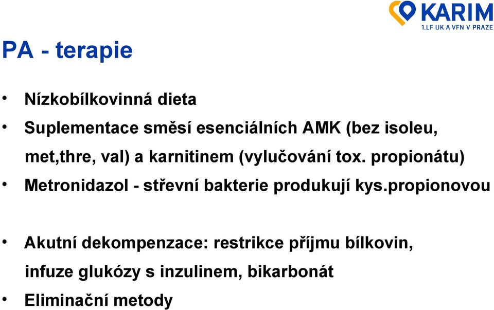 propionátu) Metronidazol - střevní bakterie produkují kys.