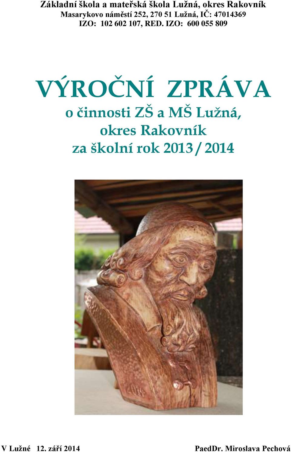 IZO: 600 055 809 VÝROČNÍ ZPRÁVA o činnosti ZŠ a MŠ Lužná, okres