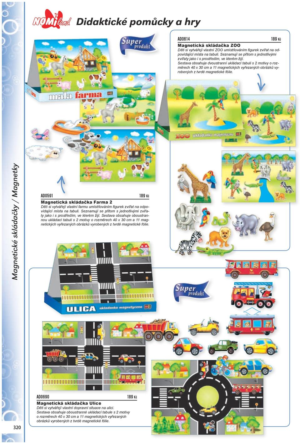 Sestava obsahuje dvoustranní ukládací tabuli s 2 motivy o rozměrech 40 x 30 cm a 11 magnetických vyřezaných obrázků vyrobených z tvrdé magnetické fólie.