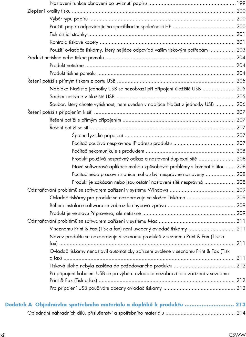 .. 204 Produkt tiskne pomalu... 204 Řešení potíží s přímým tiskem z portu USB... 205 Nabídka Načíst z jednotky USB se nezobrazí při připojení úložiště USB... 205 Soubor netiskne z úložiště USB.