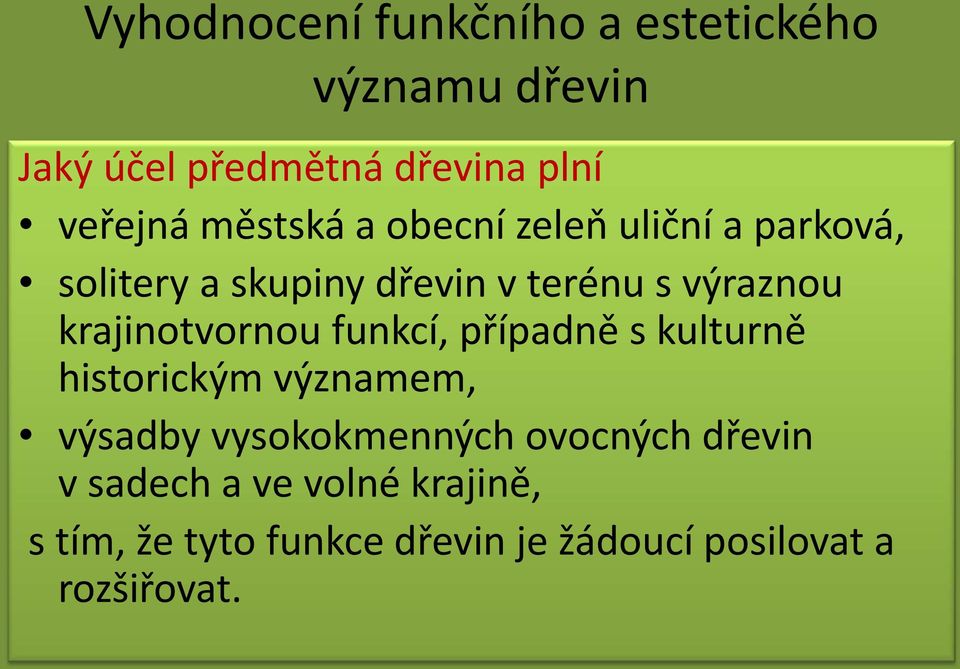 krajinotvornou funkcí, případně s kulturně historickým významem, výsadby vysokokmenných