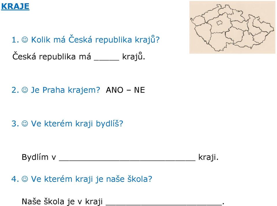 3. Ve kterém kraji bydlíš? Bydlím v kraji. 4.