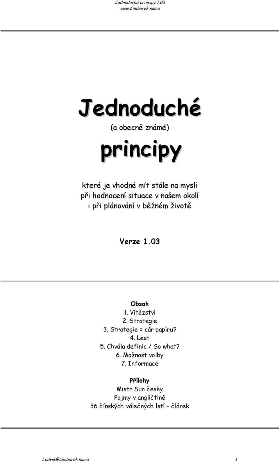 Strategie = cár papíru? 4. Lest 5. Chvála definic / So what? 6. Možnost volby 7.