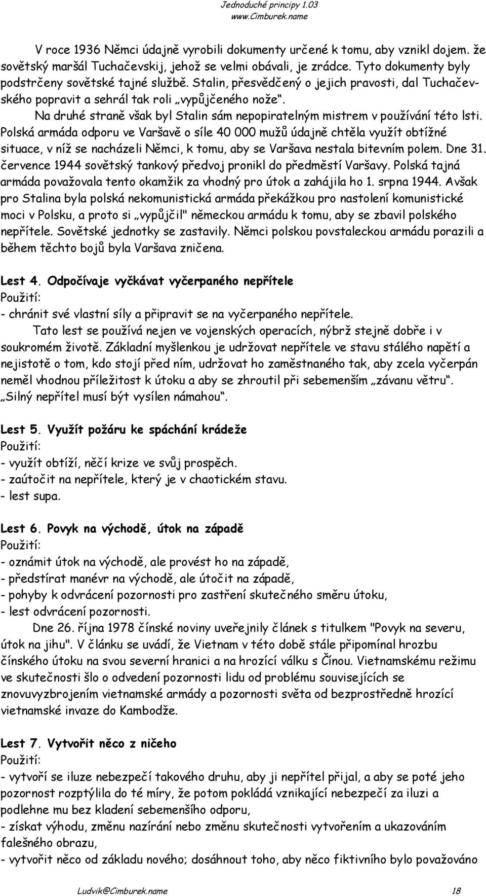 Polská armáda odporu ve Varšavě o síle 40 000 mužů údajně chtěla využít obtížné situace, v níž se nacházeli Němci, k tomu, aby se Varšava nestala bitevním polem. Dne 31.