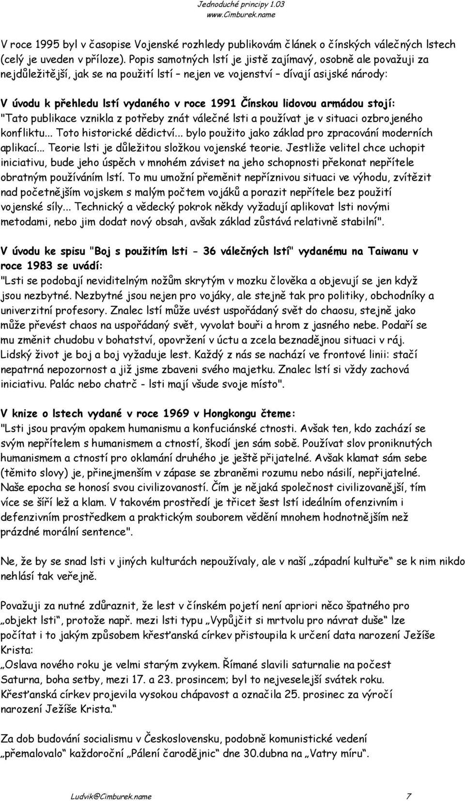 lidovou armádou stojí: "Tato publikace vznikla z potřeby znát válečné lsti a používat je v situaci ozbrojeného konfliktu... Toto historické dědictví.