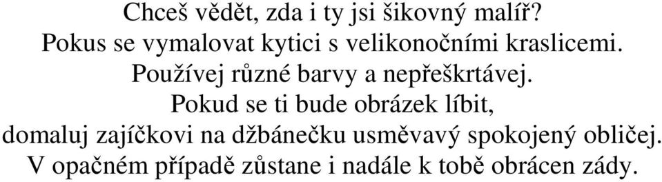 Používej různé barvy a nepřeškrtávej.