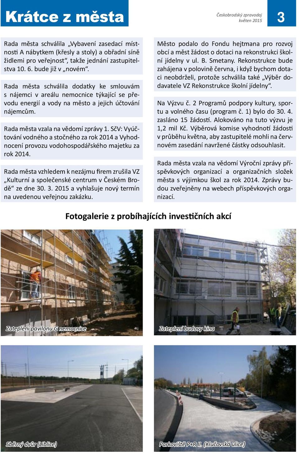 SčV: Vyúčtování vodného a stočného za rok 2014 a Vyhodnocení provozu vodohospodářského majetku za rok 2014.
