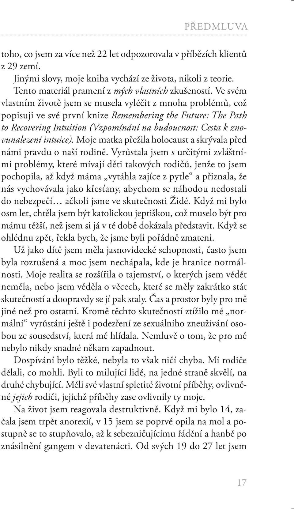 znovunalezení intuice). Moje matka přežila holocaust a skrývala před námi pravdu o naší rodině.