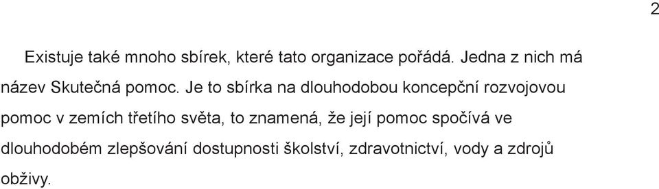 Je to sbírka na dlouhodobou koncepční rozvojovou pomoc v zemích třetího