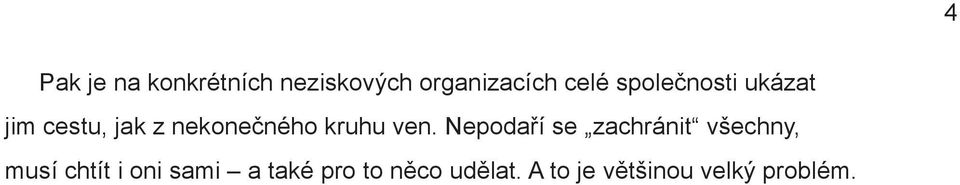 ven. Nepodaří se zachránit všechny, musí chtít i oni