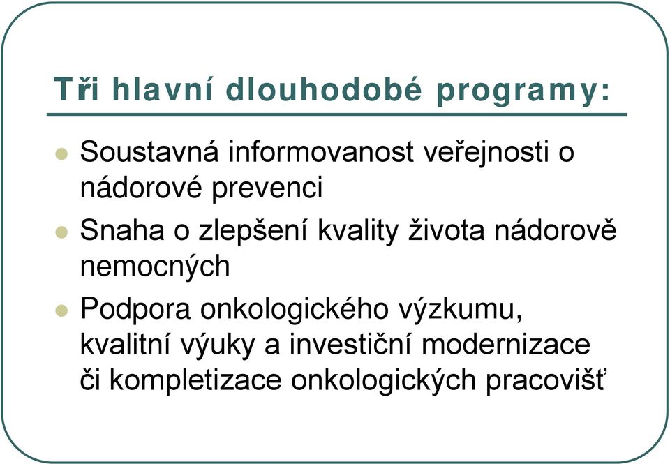 života nádorově nemocných Podpora onkologického výzkumu,