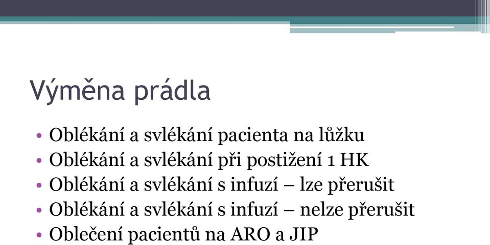 svlékání s infuzí lze přerušit Oblékání a svlékání