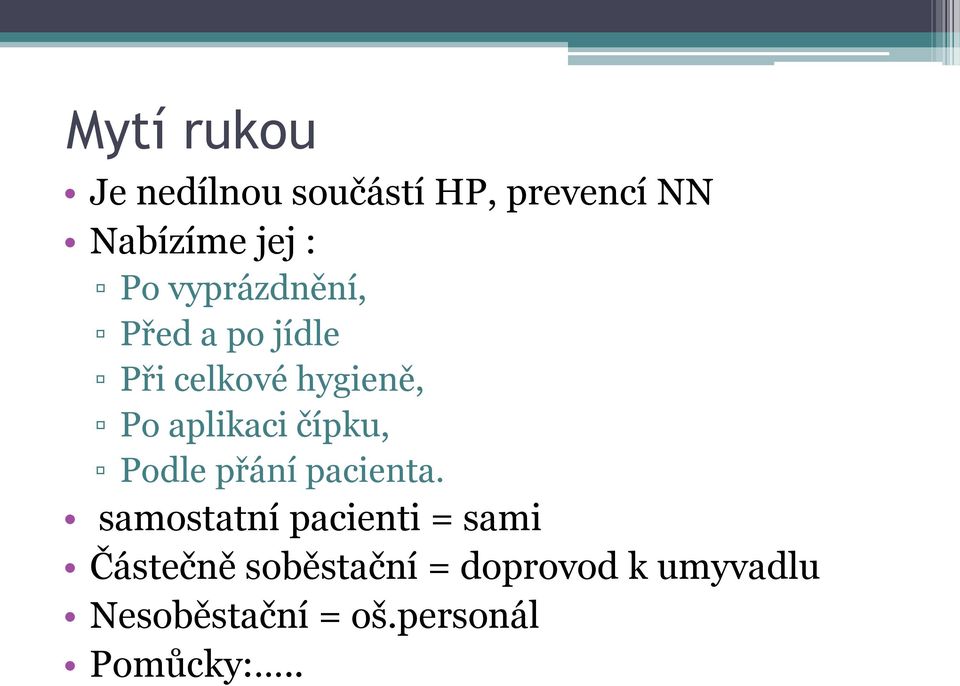 čípku, Podle přání pacienta.