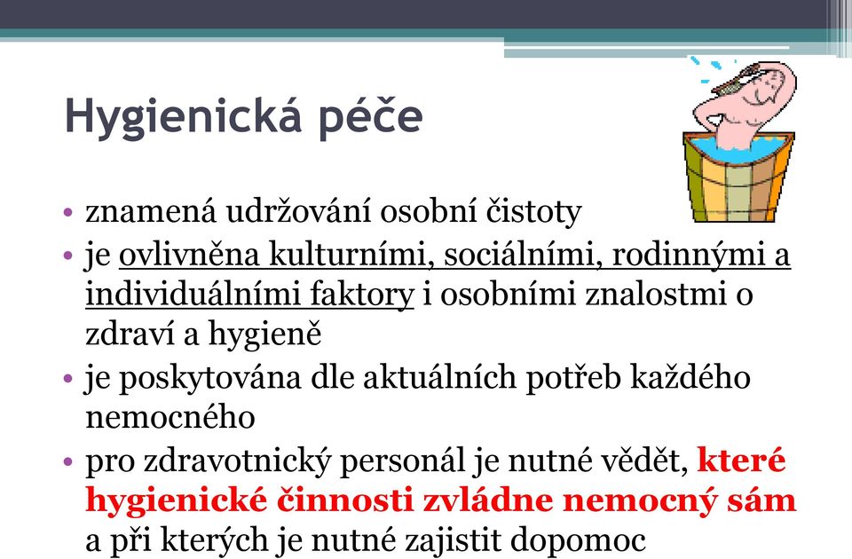 poskytována dle aktuálních potřeb každého nemocného pro zdravotnický personál je