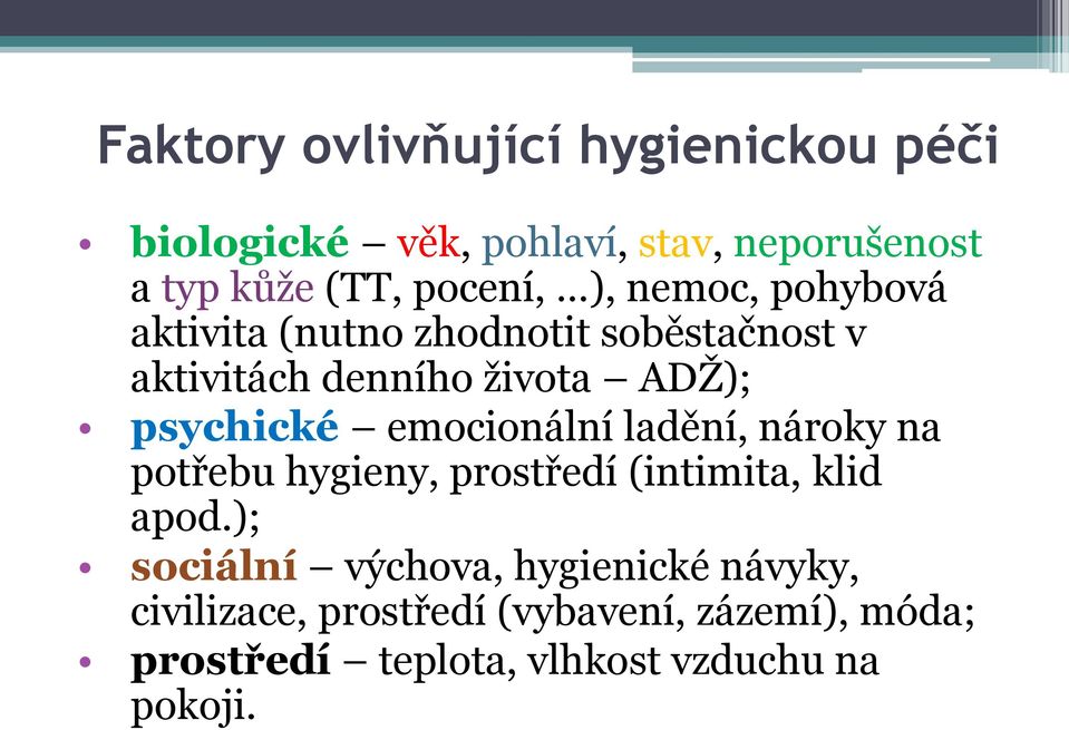 emocionální ladění, nároky na potřebu hygieny, prostředí (intimita, klid apod.