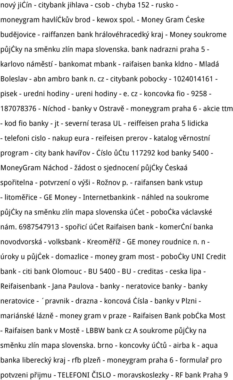 bank nadrazni praha 5 - karlovo náměstí - bankomat mbank - raifaisen banka kldno - Mladá Boleslav - abn ambro bank n. cz - citybank pobocky - 1024014161 - pisek - uredni hodiny - ureni hodiny - e.