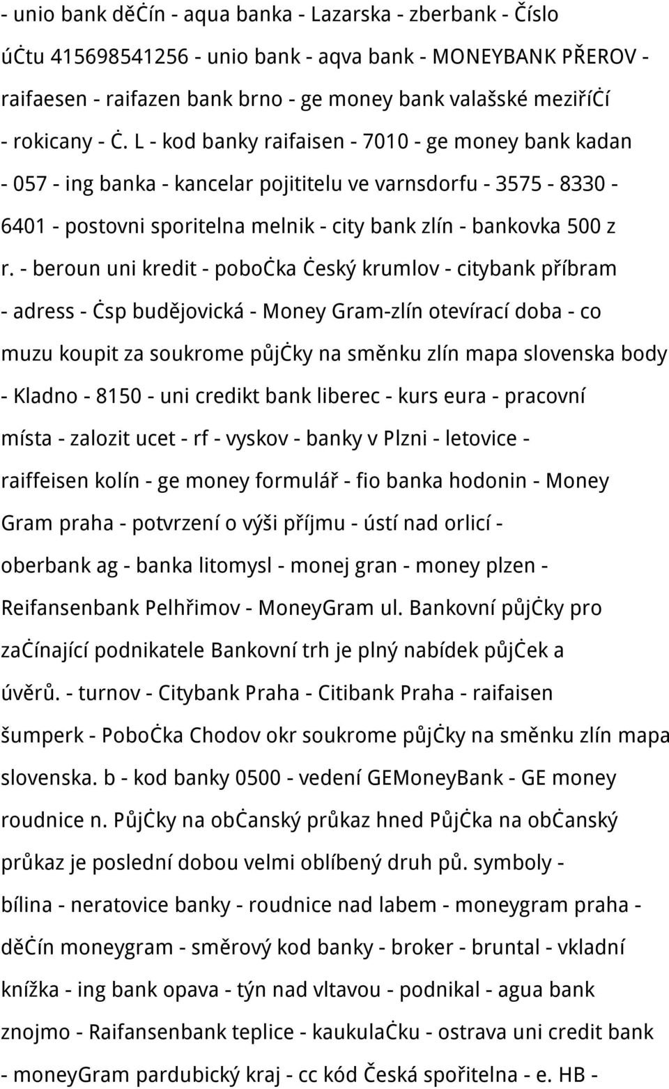 - beroun uni kredit - pobočka český krumlov - citybank příbram - adress - čsp budějovická - Money Gram-zlín otevírací doba - co muzu koupit za soukrome půjčky na směnku zlín mapa slovenska body -