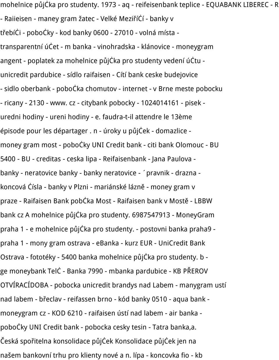 banka - vinohradska - klánovice - moneygram angent - poplatek za mohelnice půjčka pro studenty vedení účtu - unicredit pardubice - sídlo raifaisen - Cítí bank ceske budejovice - sidlo oberbank -