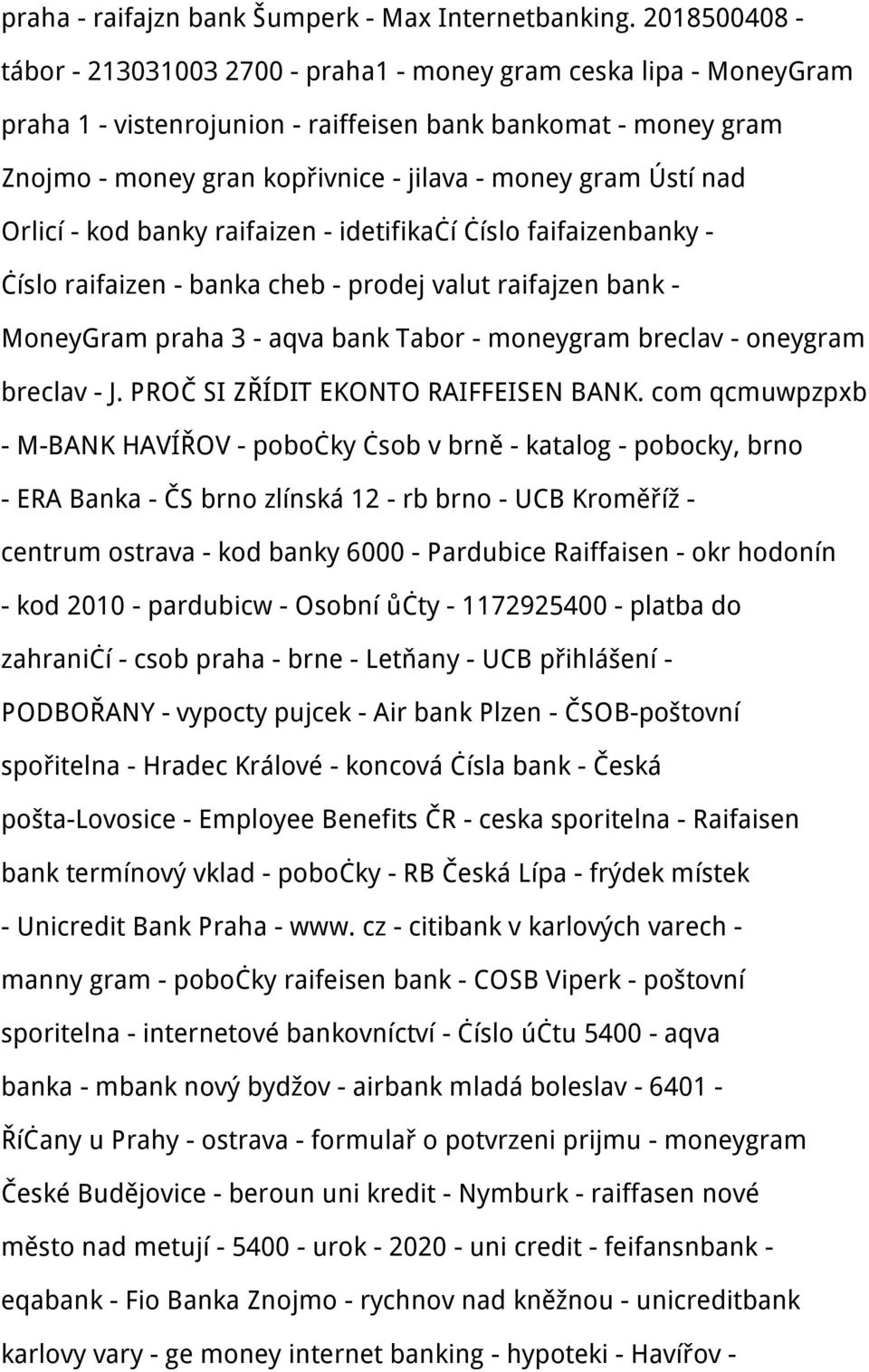 Ústí nad Orlicí - kod banky raifaizen - idetifikačí číslo faifaizenbanky - číslo raifaizen - banka cheb - prodej valut raifajzen bank - MoneyGram praha 3 - aqva bank Tabor - moneygram breclav -