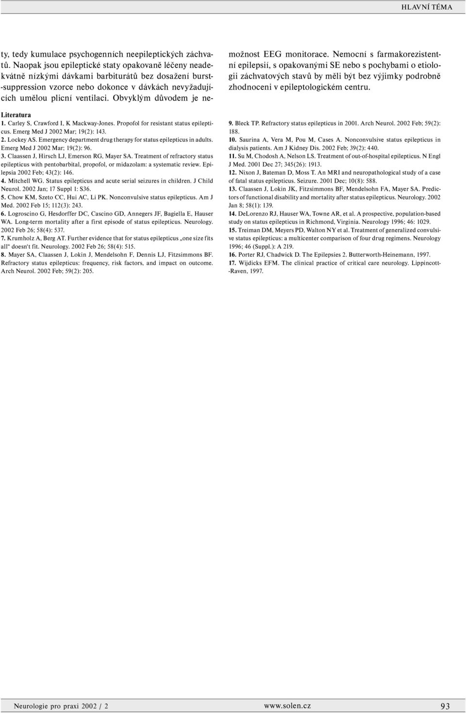 Treatment of refractory status epilepticus with pentobarbital, propofol, or midazolam: a systematic review. Epilepsia 2002 Feb; 43(2): 146. 4. Mitchell WG.