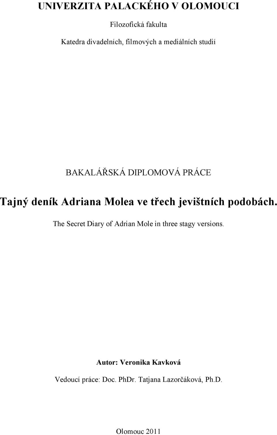 jevištních podobách. The Secret Diary of Adrian Mole in three stagy versions.