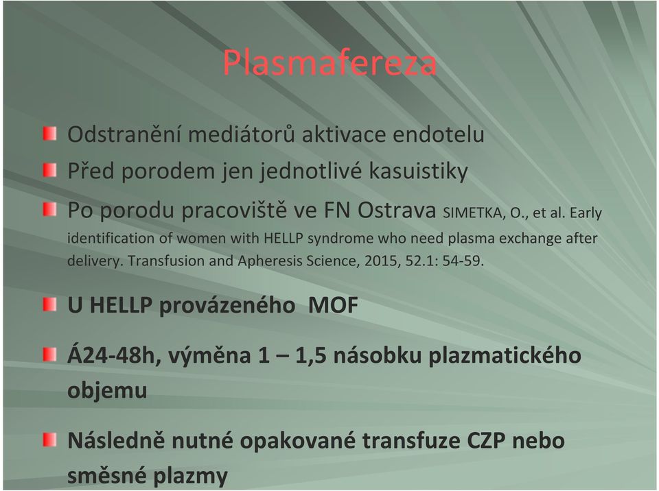 Early identification of women with HELLP syndrome who need plasma exchange after delivery.