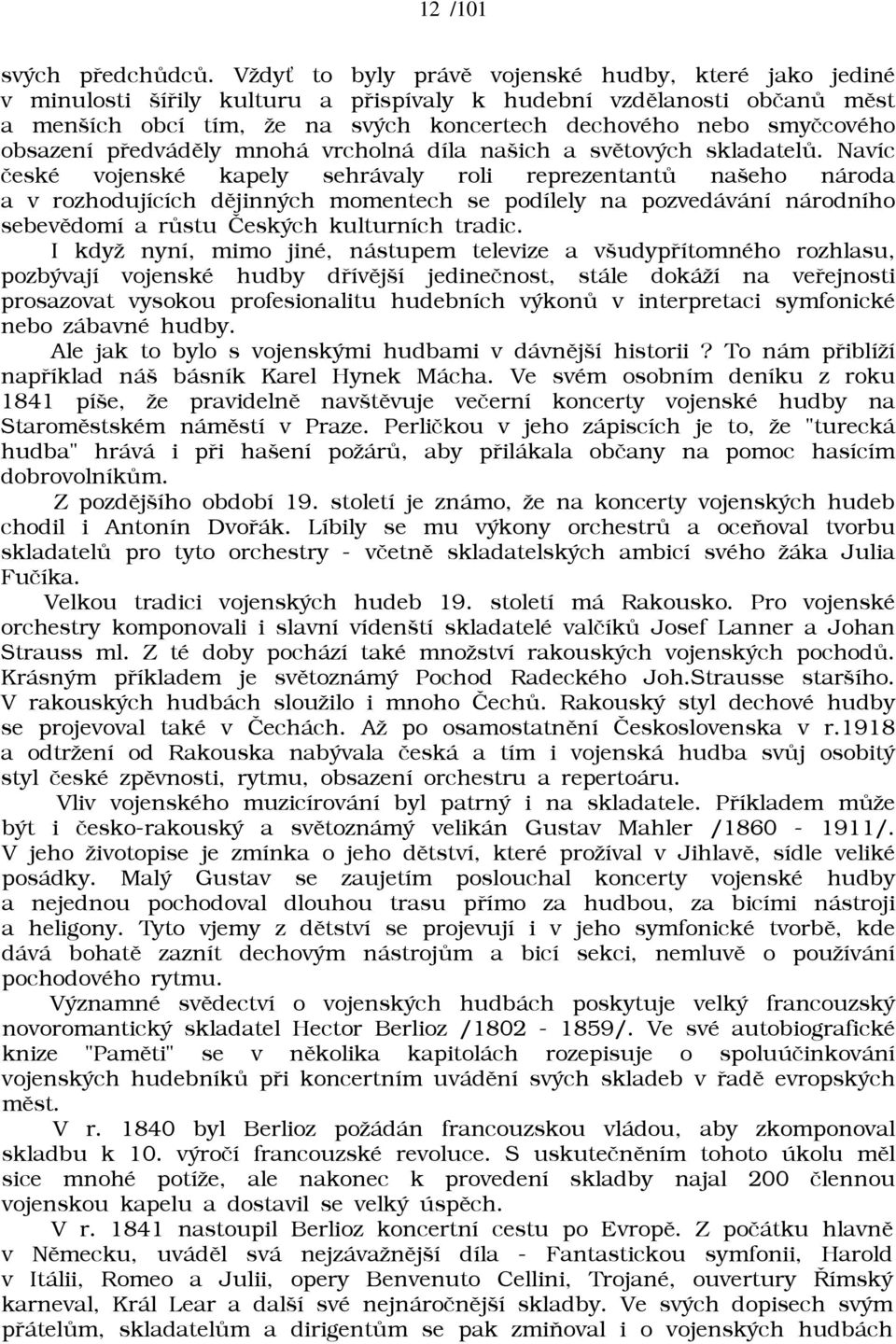 obsazení pøedvádìly mnohá vrcholná díla našich a svìtových skladatelù.