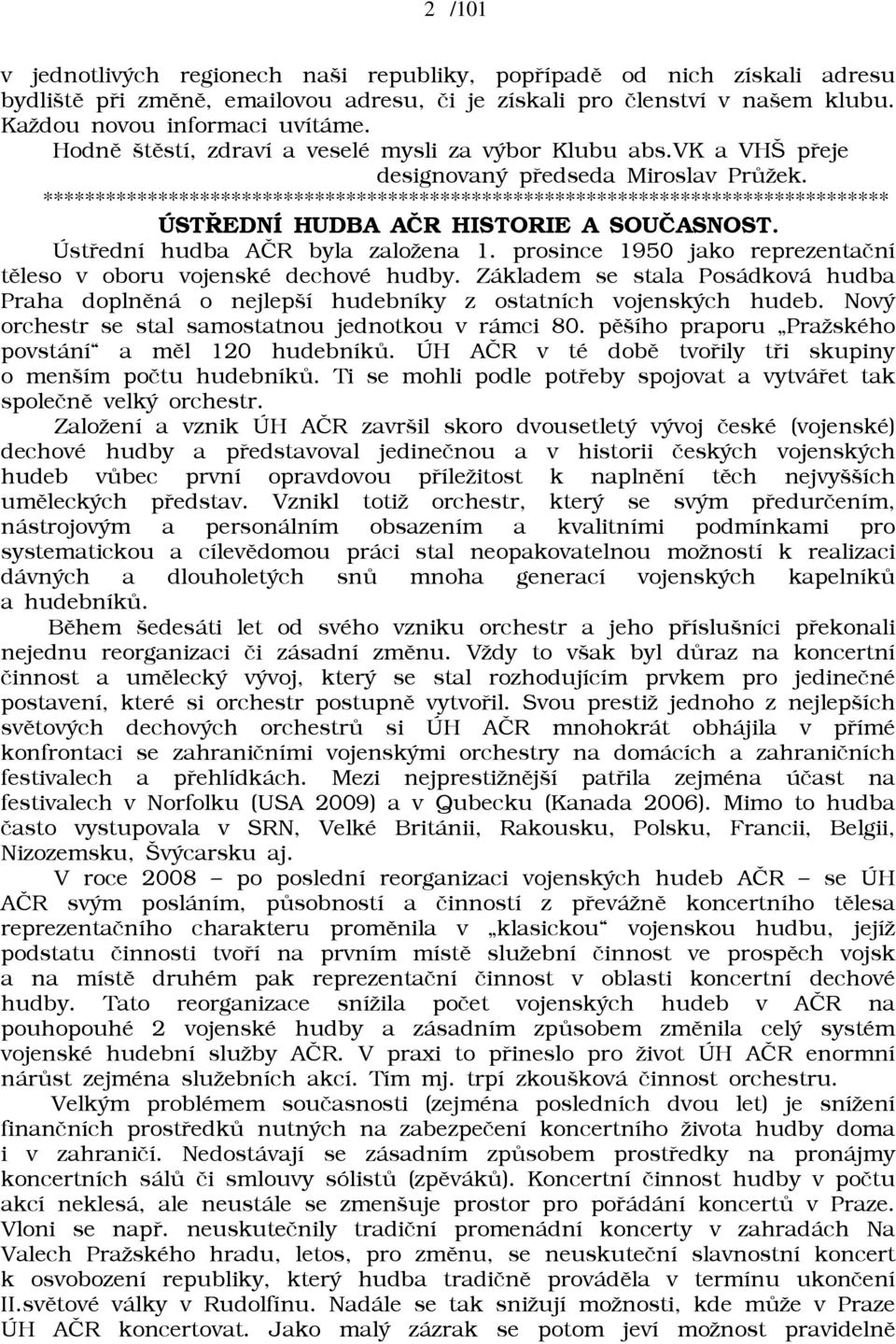 ********************************************************************************* ÚSTØEDNÍ HUDBA AÈR HISTORIE A SOUÈASNOST. Ústøední hudba AÈR byla zaloāena 1.