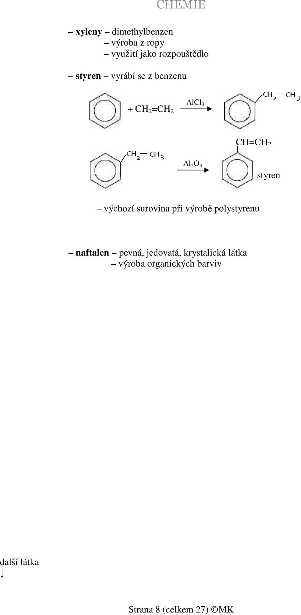 výchozí surovina při výrobě polystyrenu naftalen pevná, jedovatá,