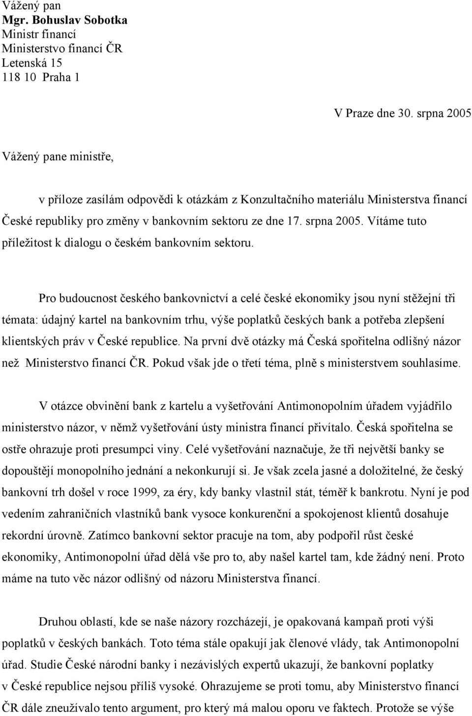 Vítáme tuto příležitost k dialogu o českém bankovním sektoru.