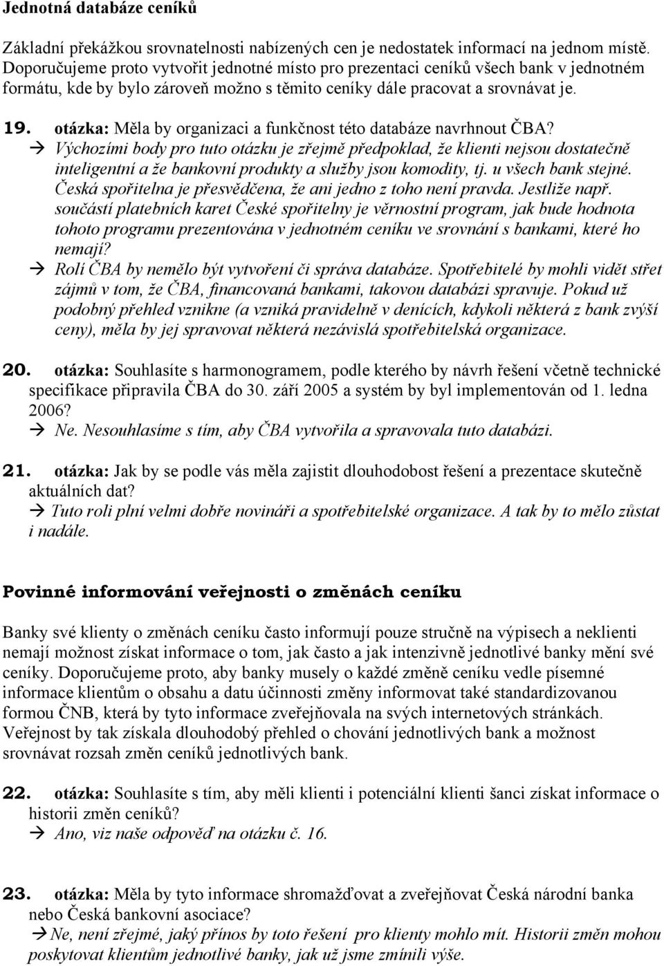 otázka: Měla by organizaci a funkčnost této databáze navrhnout ČBA?