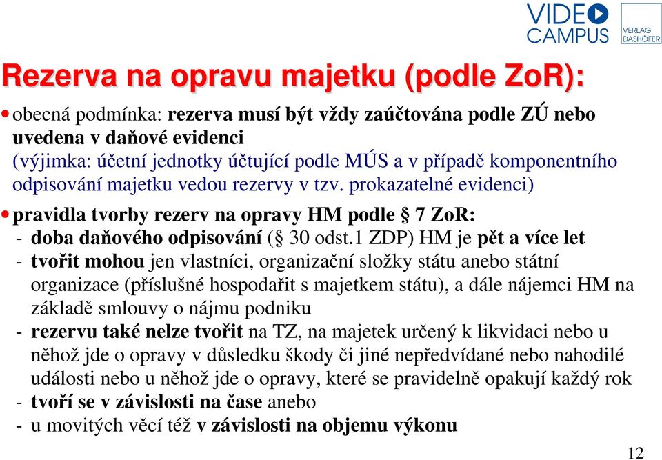 1 ZDP) HM je pět a více let - tvořit mohou jen vlastníci, organizační složky státu anebo státní organizace (příslušné hospodařit s majetkem státu), a dále nájemci HM na základě smlouvy o nájmu