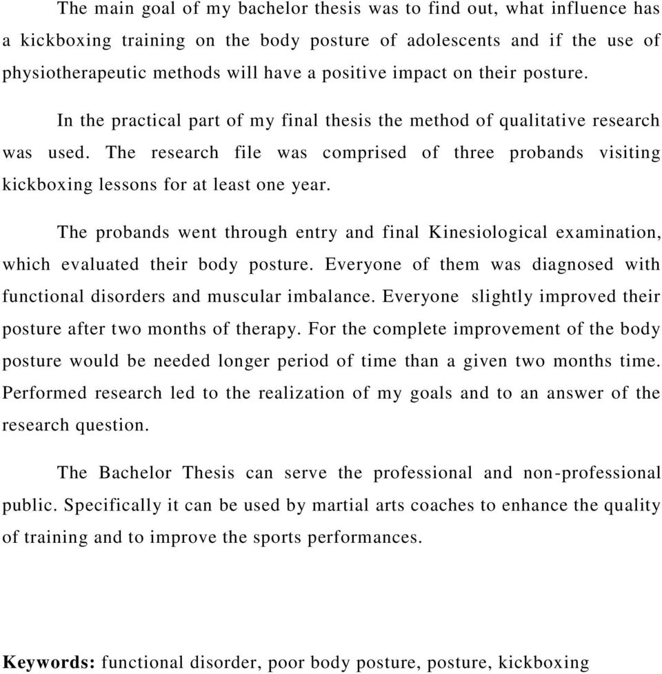 The research file was comprised of three probands visiting kickboxing lessons for at least one year.