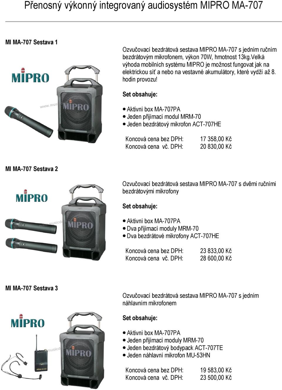 Jeden přijímací modul MRM-70 Jeden bezdrátový mikrofon ACT-707HE 17 358,00 Kč 20 830,00 Kč MI MA-707 Sestava 2 Ozvučovací bezdrátová sestava MIPRO MA-707 s dvěmi ručními bezdrátovými mikrofony Dva