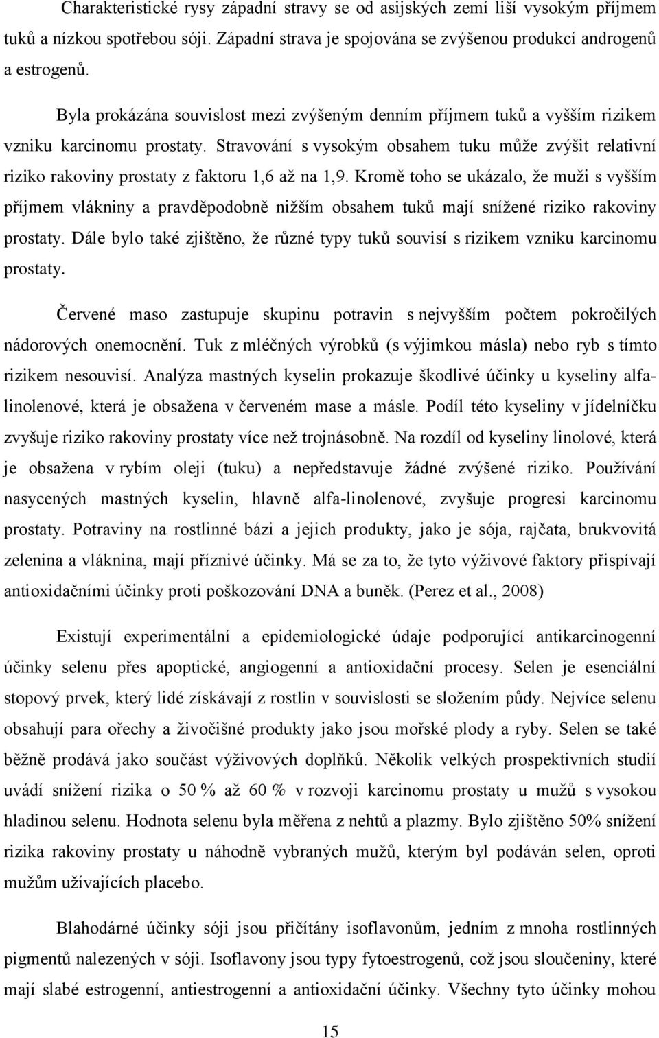 Stravování s vysokým obsahem tuku může zvýšit relativní riziko rakoviny prostaty z faktoru 1,6 až na 1,9.