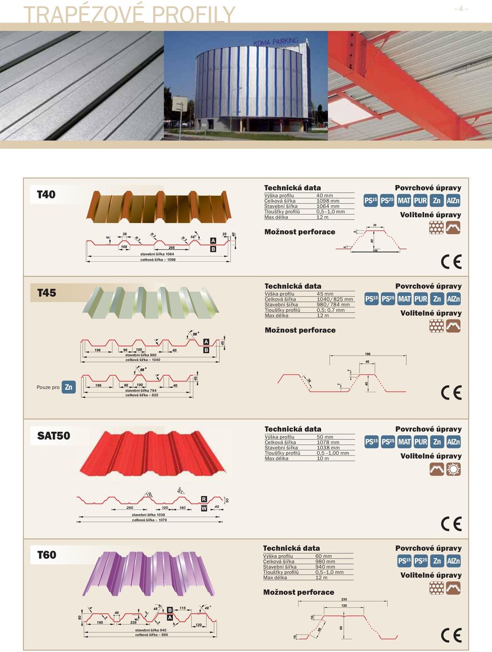 šířka 784 celková šířka 825 SAT50 Výška profi lu 50 Celková šířka 1078 Stavební šířka 1038 Tloušťky profi lů 0,5 1,00 10 m 50º 50º 260 120 140 40 stavební