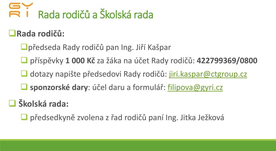 napište předsedovi Rady rodičů: jiri.kaspar@ctgroup.