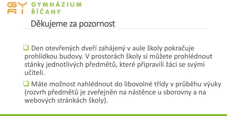 V prostorách školy si můžete prohlédnout stánky jednotlivých předmětů, které