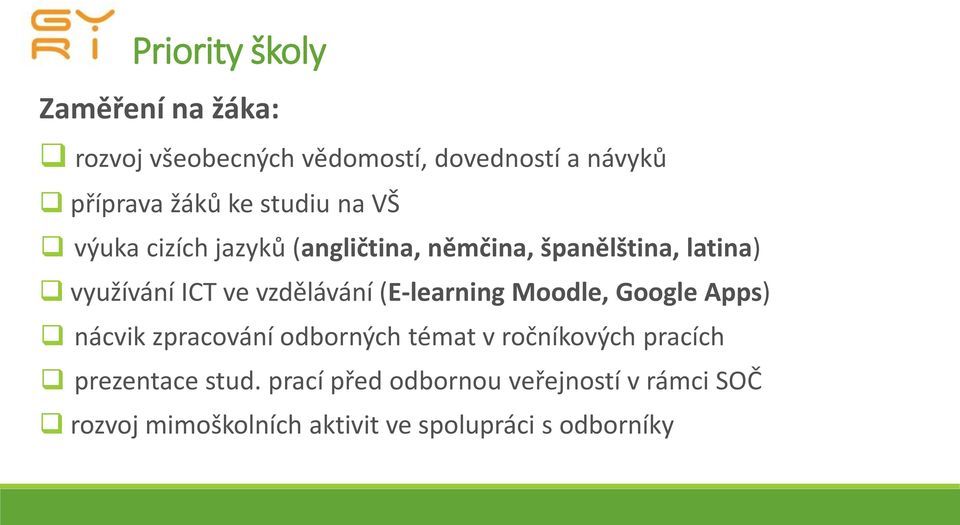 vzdělávání (E-learning Moodle, Google Apps) nácvik zpracování odborných témat v ročníkových pracích