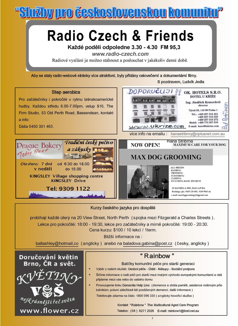 Každou středu 6.00-7.00pm, vstup $10, The Firm Studio, 53 Old Perth Road, Bassendean, kontakt a info: Dáša 0450 301 463. vice info na emailu : hanastribrny@optusnet.com.