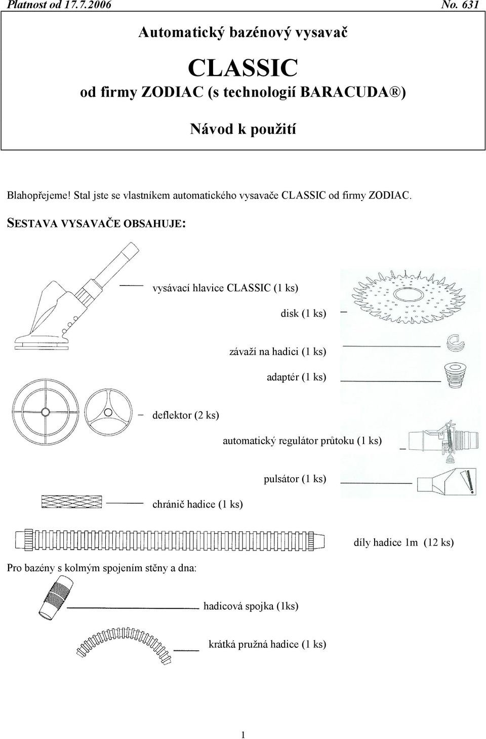 Stal jste se vlastníkem automatického vysavače CLASSIC od firmy ZODIAC.