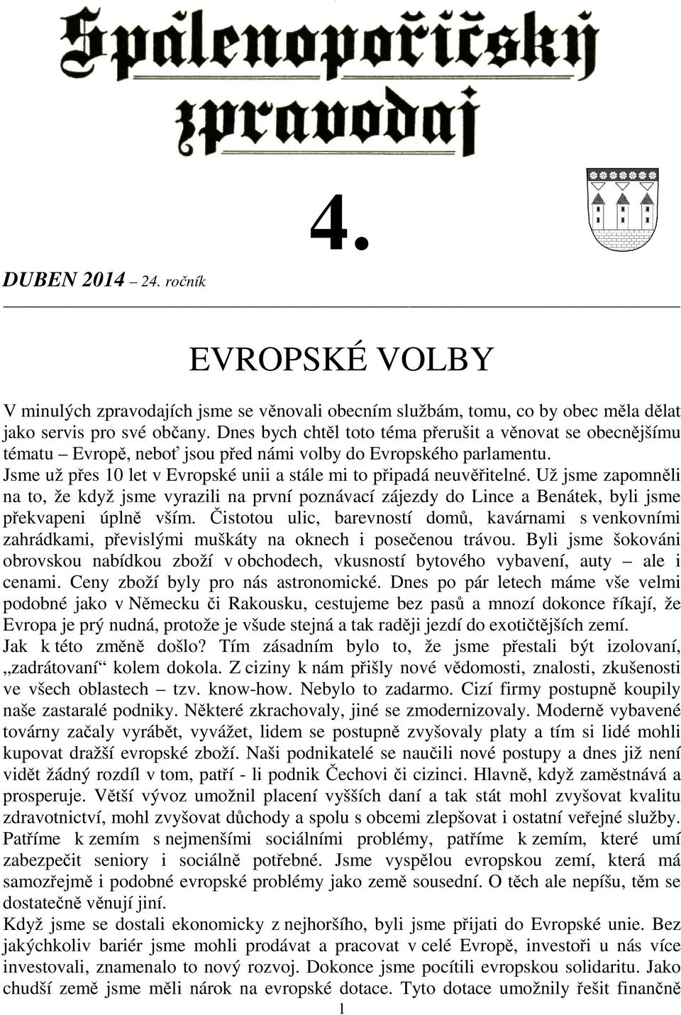 Už jsme zapomněli na to, že když jsme vyrazili na první poznávací zájezdy do Lince a Benátek, byli jsme překvapeni úplně vším.