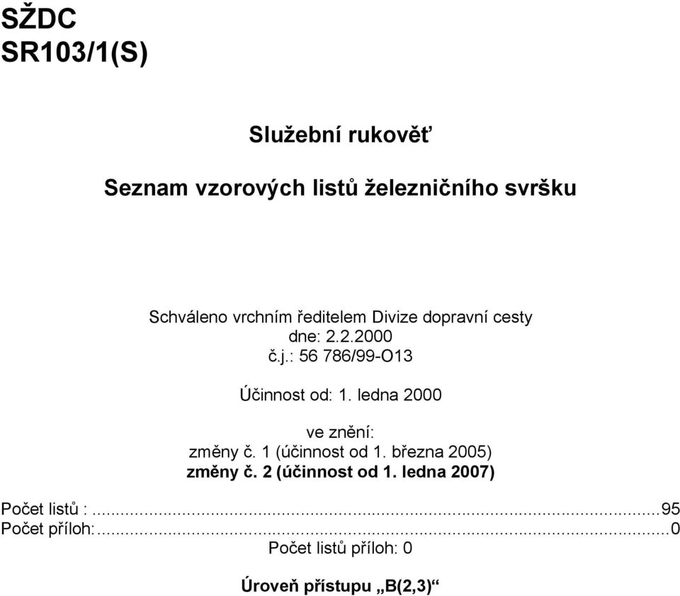 ledna 2000 ve znění: změny č. 1 (účinnost od 1. března 2005) změny č. 2 (účinnost od 1.