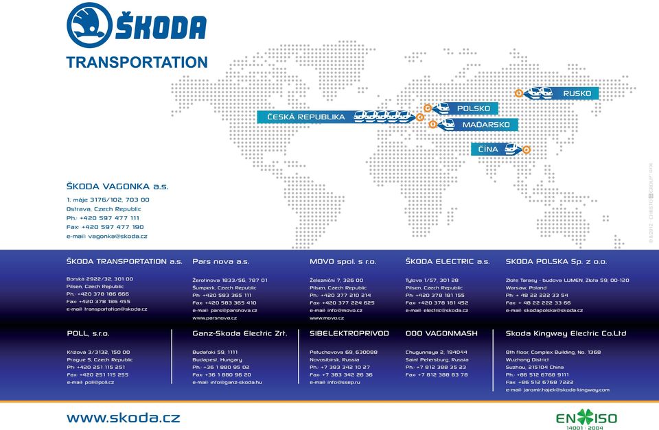 : +420 378 186 666 Fax: +420 378 186 455 e-mail: transportation@skoda.cz Žerotínova 1833/56, 787 01 Šumperk, Czech Republic Ph: +420 583 365 111 Fax: +420 583 365 410 e-mail: pars@parsnova.cz www.